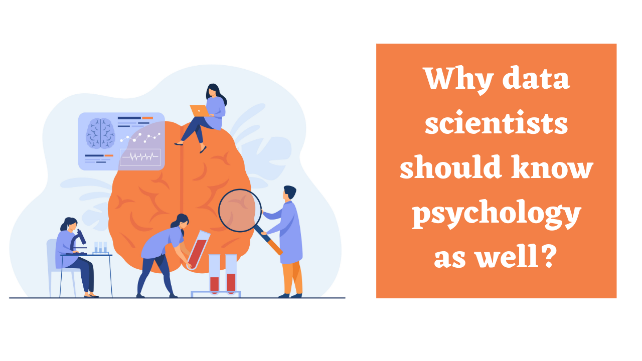 You are currently viewing Why Data Scientists should know Psychology as well?