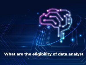 Read more about the article What are the eligibility of data analyst