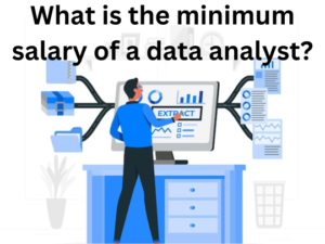 Read more about the article What is the minimum salary of a data analyst?