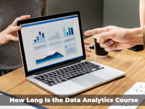 Read more about the article How Long Is the Data Analytics Course