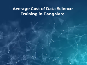 Read more about the article Average Cost of Data Science Training in Bangalore