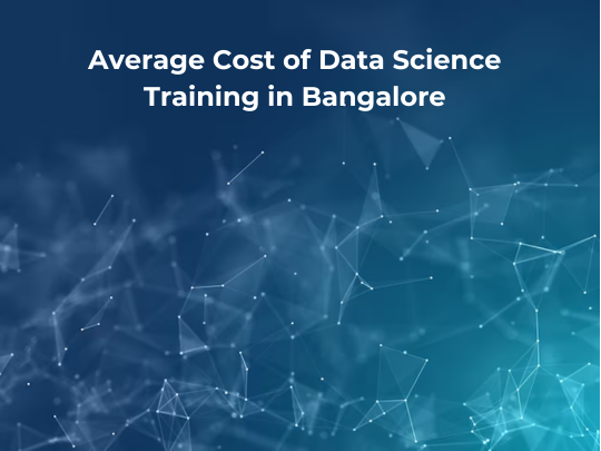 You are currently viewing Average Cost of Data Science Training in Bangalore