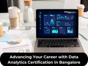 Read more about the article Advancing Your Career with Data Analytics Certification in Bangalore