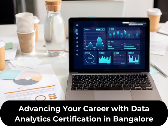 You are currently viewing Advancing Your Career with Data Analytics Certification in Bangalore