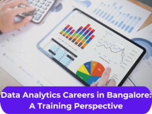 Read more about the article Data Analytics Careers in Bangalore: A Training Perspective