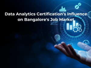 Read more about the article Data Analytics Certification’s Influence on Bangalore’s Job Market