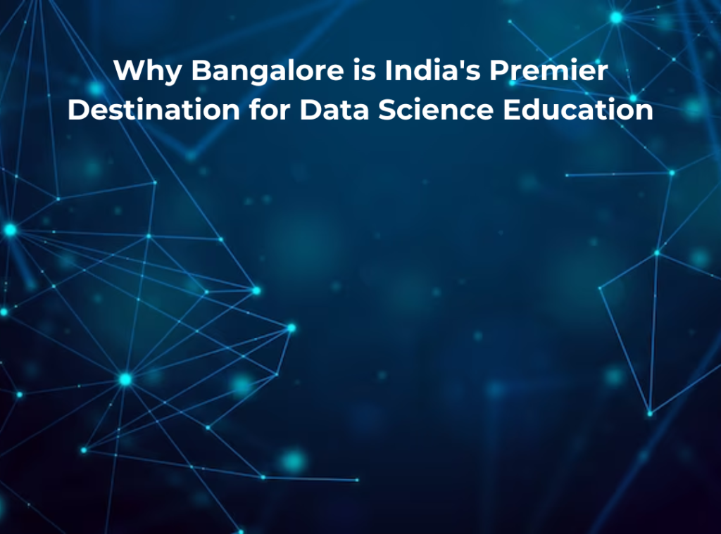 Why Bangalore Is India's Premier Destination For Data Science