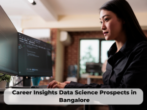 Read more about the article Career Insights Data Science Prospects in Bangalore