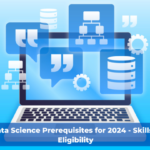 Data Science Prerequisites for 2024 – Skills & Eligibility