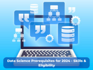 Read more about the article Data Science Prerequisites for 2024 – Skills & Eligibility