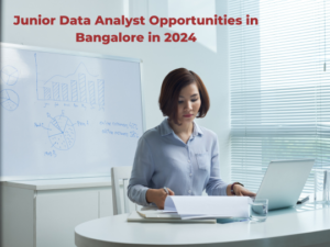 Read more about the article Junior Data Analyst Opportunities in Bangalore in 2024